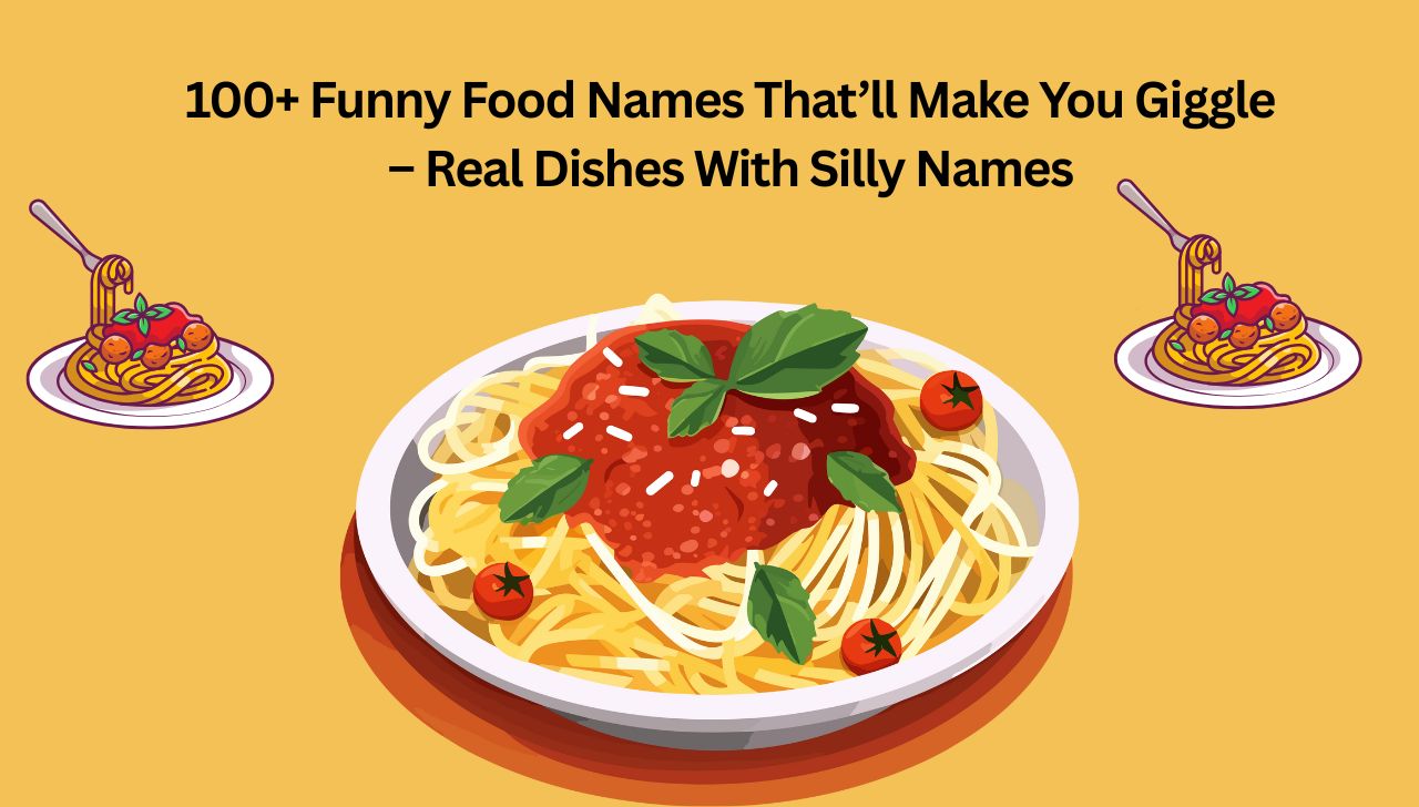 100+ Funny Food Names That’ll Make You Giggle – Real Dishes With Silly Names