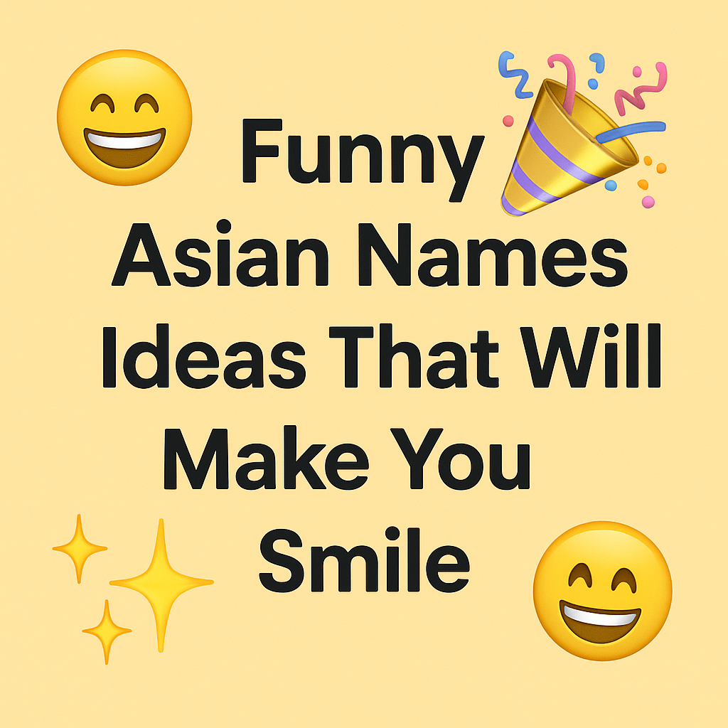 Funny Asian Names Ideas That Will Make You Smile