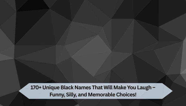 170+ Unique Black Names That Will Make You Laugh – Funny, Silly, and Memorable Choices!