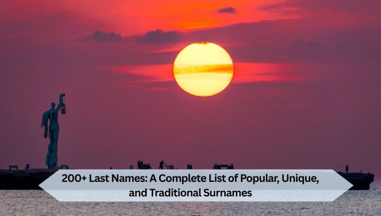 200+ Last Names A Complete List of Popular, Unique, and Traditional Surnames